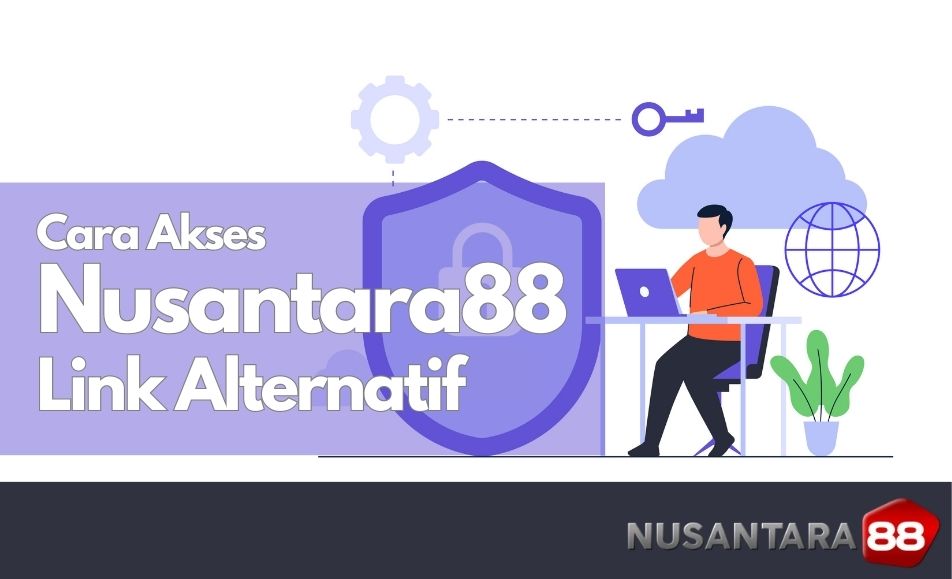 Cara Mengakses Nusantara88 melalui Link Alternatif