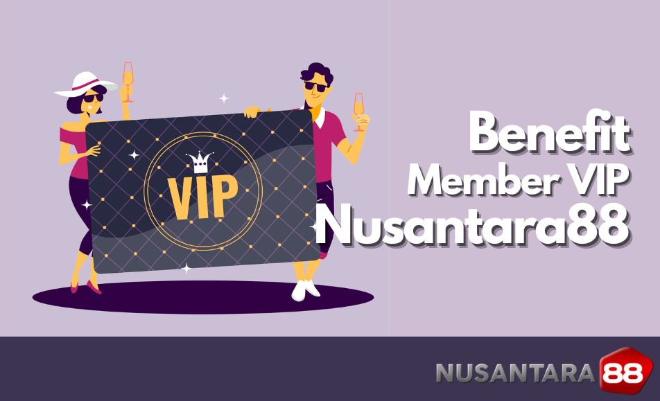 Program Keanggotaan VIP Nusantara88 dan Kelebihannya