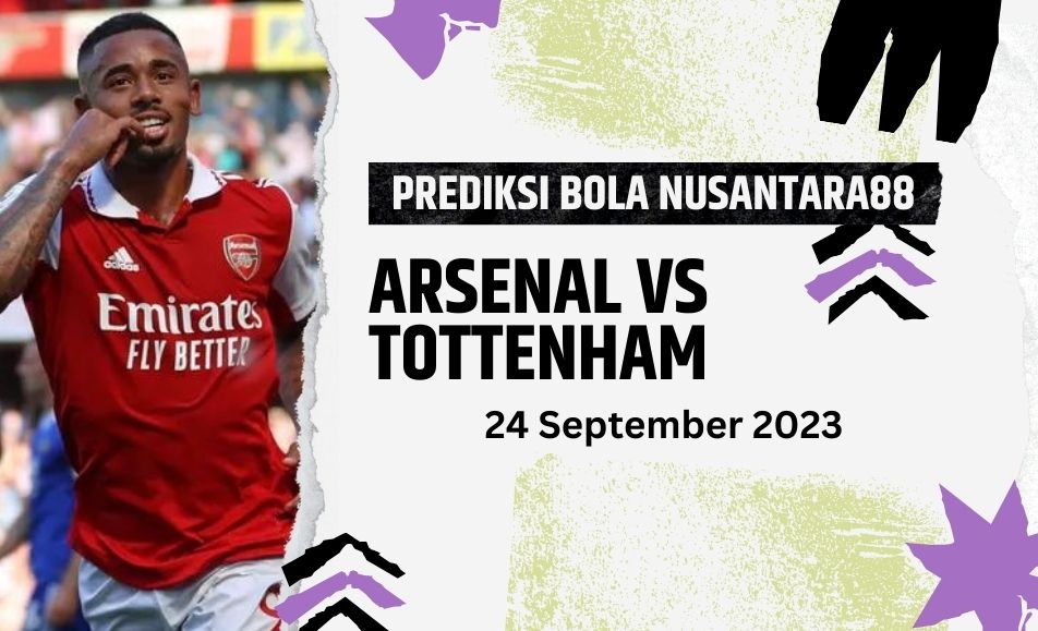 Prediksi Arsenal VS Tottenham 24 September 2023
