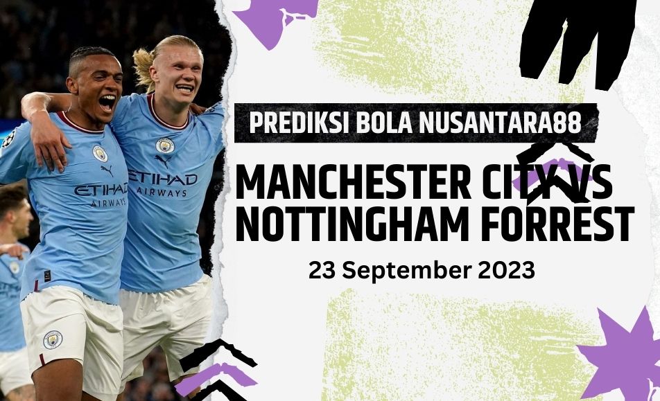 Prediksi Manchester City VS Nottingham 23 September 2023