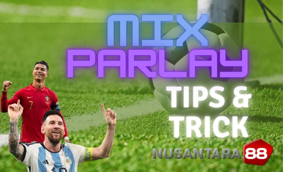 Nusantara88 Tips Taruhan Mix Parlay